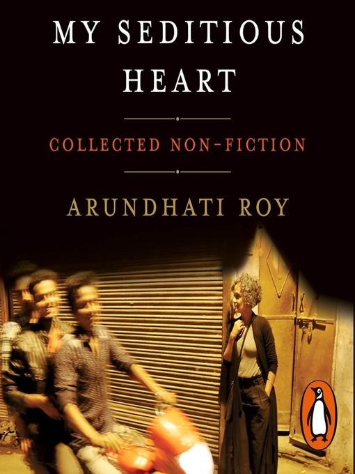 Title details for My Seditious Heart by Arundhati Roy - Available